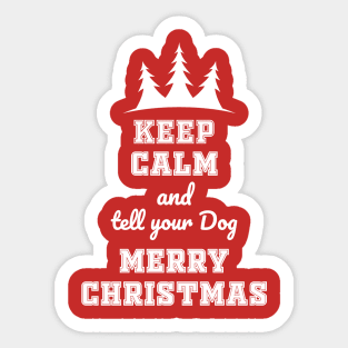 Keep calm and tell your dog merry Chtistmas Sticker